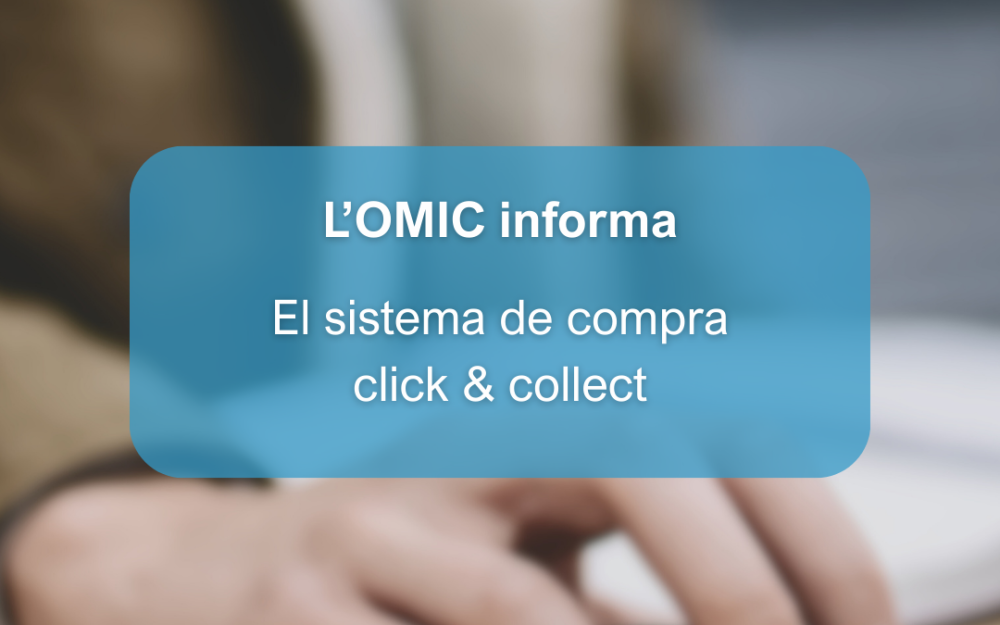 L'OMIC informa: El sistema de compra click and collect