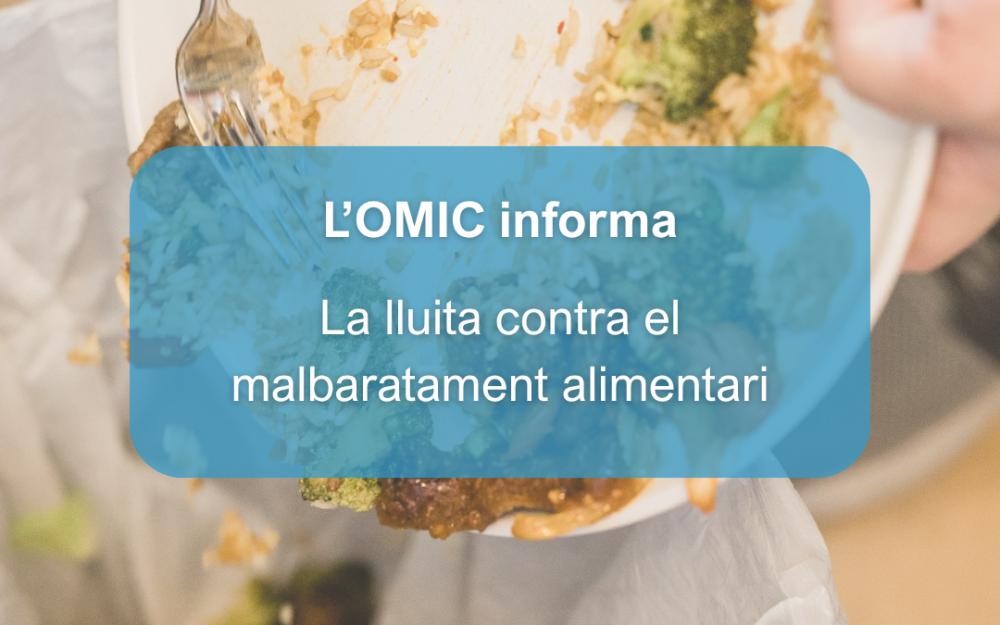 L'OMIC informa: "La lluita contra el malbaratament alimentari"