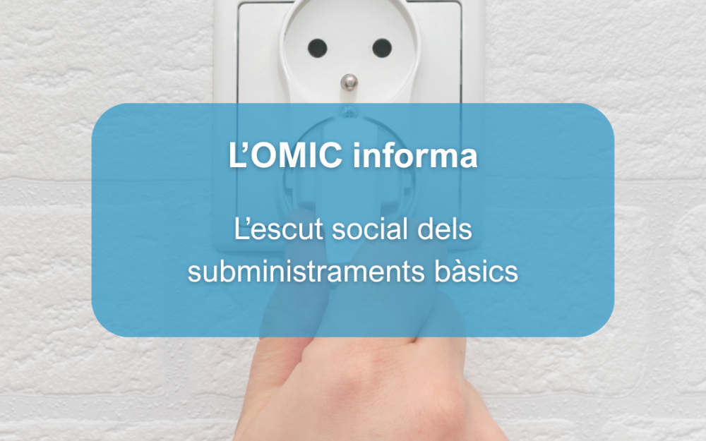 L'OMIC informa: "L'escut social dels subministraments bàsics"